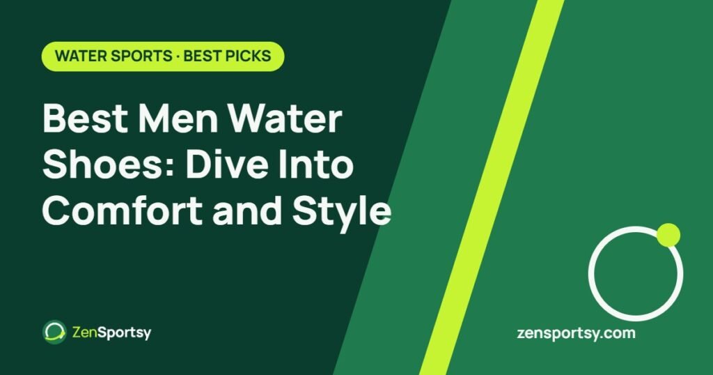 Best Men Water Shoes: Dive Into Comfort and Style – ZenSportsy guide cover