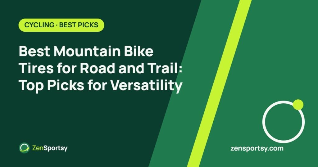 Best Mountain Bike Tires for Road and Trail: Top Picks for Versatility – ZenSportsy guide cover