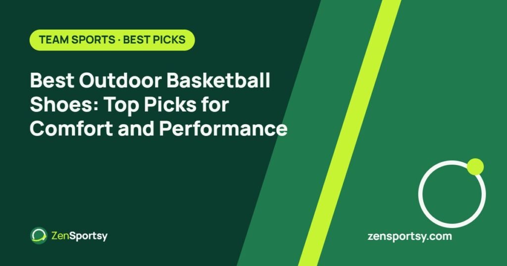 Best Outdoor Basketball Shoes: Top Picks for Comfort and Performance – ZenSportsy guide cover