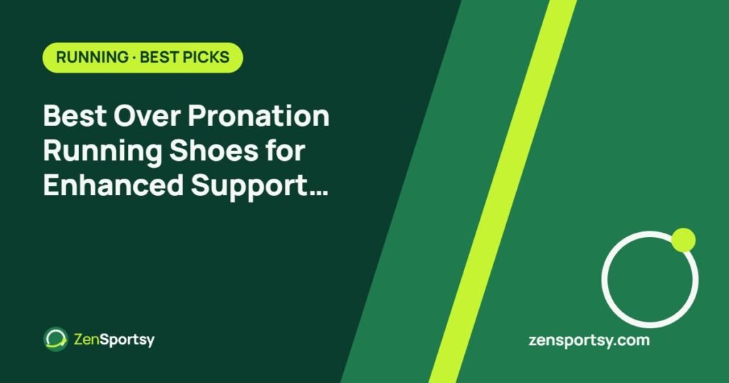 Best Over Pronation Running Shoes for Enhanced Support and Comfort – ZenSportsy guide cover
