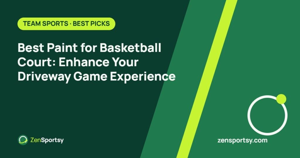 Best Paint for Basketball Court: Enhance Your Driveway Game Experience – ZenSportsy guide cover