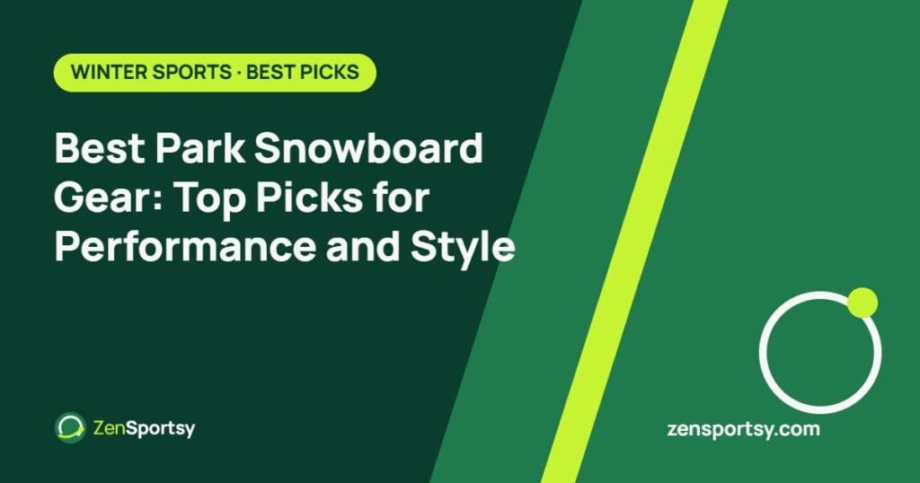 Best Park Snowboard Gear: Top Picks for Performance and Style – ZenSportsy guide cover