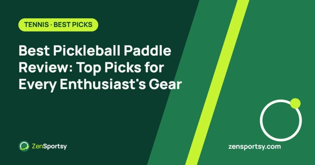 Best Pickleball Paddle Review: Top Picks for Every Enthusiast's Gear – ZenSportsy guide cover