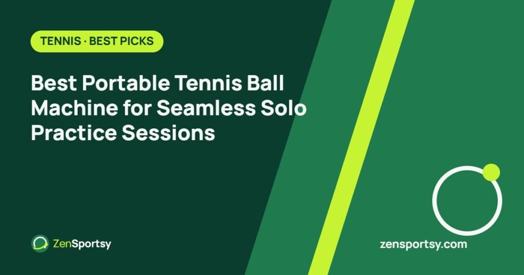 Best Portable Tennis Ball Machine for Seamless Solo Practice Sessions – ZenSportsy guide cover
