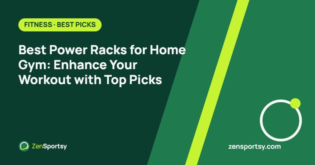 Best Power Racks for Home Gym: Enhance Your Workout with Top Picks – ZenSportsy guide cover