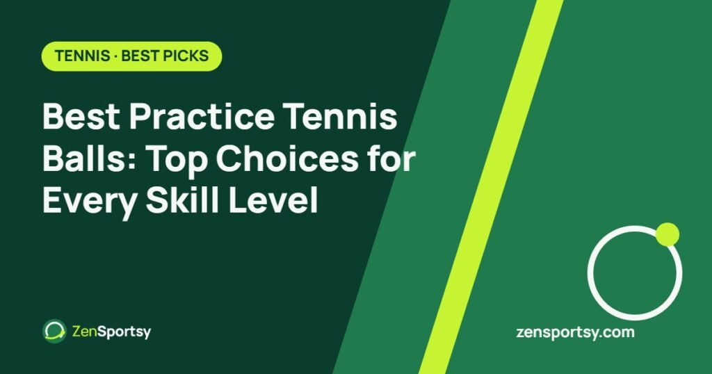 Best Practice Tennis Balls: Top Choices for Every Skill Level – ZenSportsy guide cover