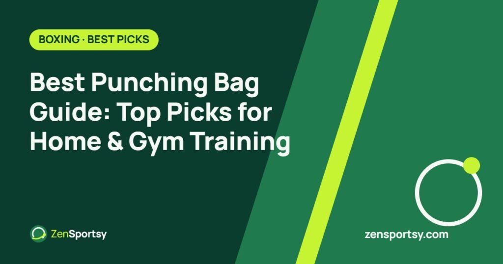 Best Punching Bag Guide: Top Picks for Home & Gym Training – ZenSportsy guide cover