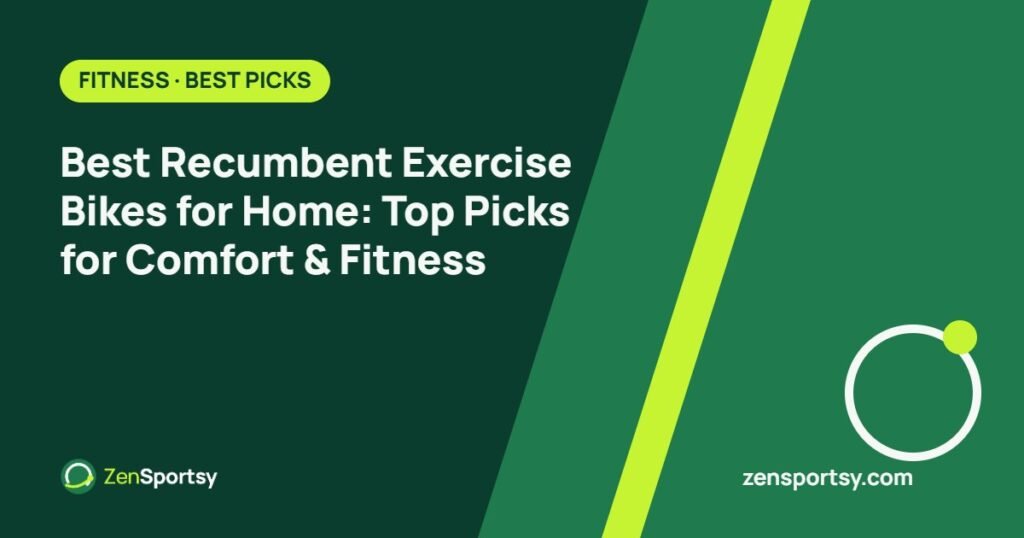 Best Recumbent Exercise Bikes for Home: Top Picks for Comfort & Fitness – ZenSportsy guide cover