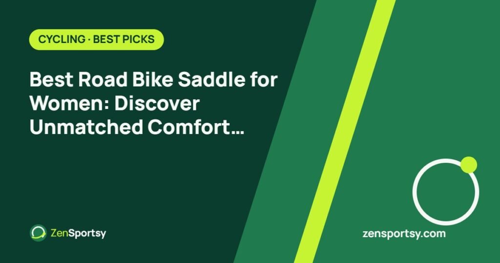 Best Road Bike Saddle for Women: Discover Unmatched Comfort and Style – ZenSportsy guide cover