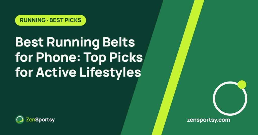 Best Running Belts for Phone: Top Picks for Active Lifestyles – ZenSportsy guide cover