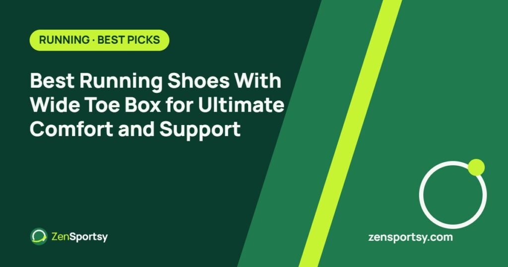Best Running Shoes With Wide Toe Box for Ultimate Comfort and Support – ZenSportsy guide cover