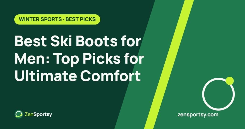 Best Ski Boots for Men: Top Picks for Ultimate Comfort – ZenSportsy guide cover