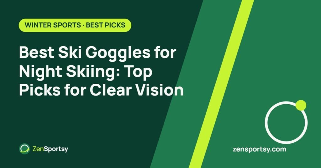 Best Ski Goggles for Night Skiing: Top Picks for Clear Vision – ZenSportsy guide cover