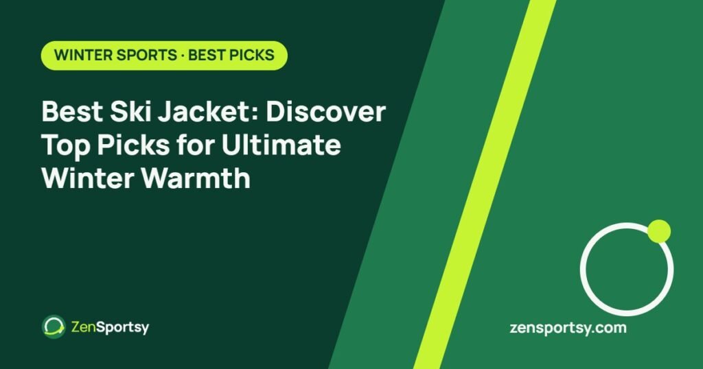 Best Ski Jacket: Discover Top Picks for Ultimate Winter Warmth – ZenSportsy guide cover