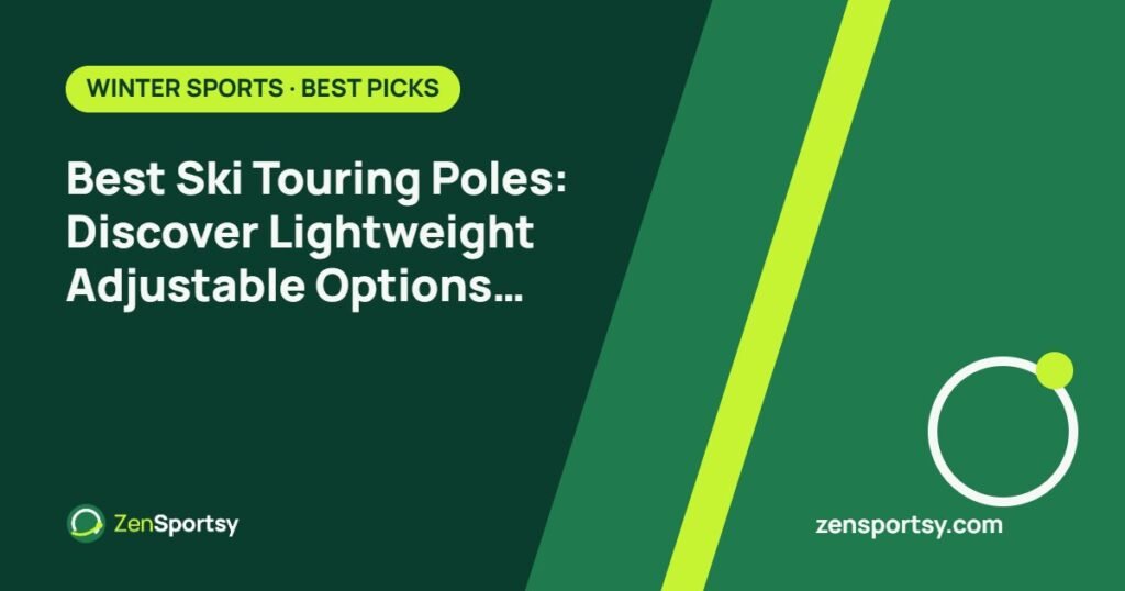 Best Ski Touring Poles: Discover Lightweight Adjustable Options for Backcountry Adventures – ZenSportsy guide cover