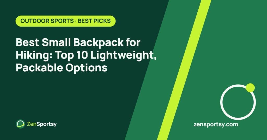 Best Small Backpack for Hiking: Top 10 Lightweight, Packable Options – ZenSportsy guide cover