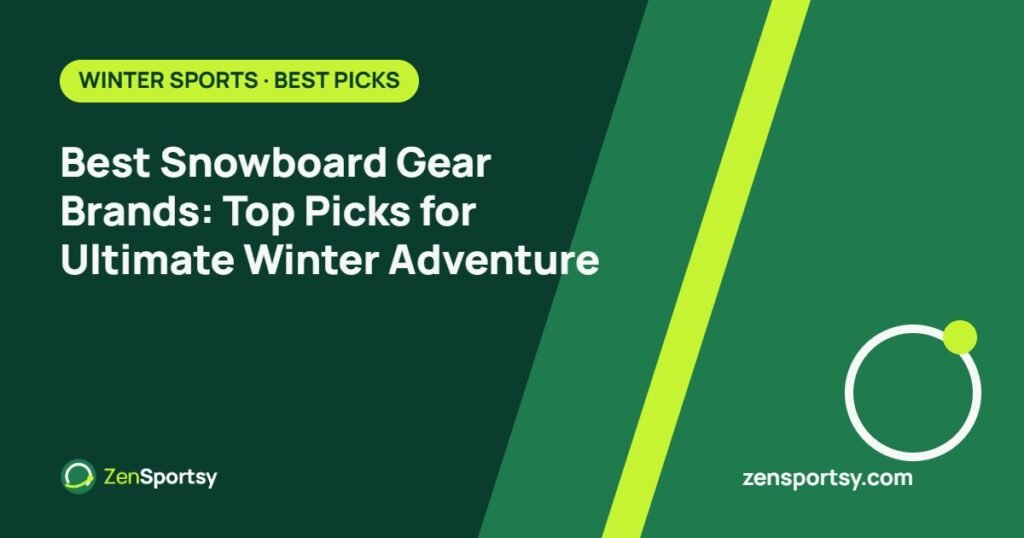 Best Snowboard Gear Brands: Top Picks for Ultimate Winter Adventure – ZenSportsy guide cover