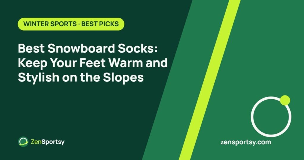 Best Snowboard Socks: Keep Your Feet Warm and Stylish on the Slopes – ZenSportsy guide cover