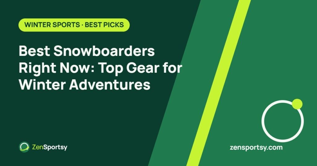 Best Snowboarders Right Now: Top Gear for Winter Adventures – ZenSportsy guide cover