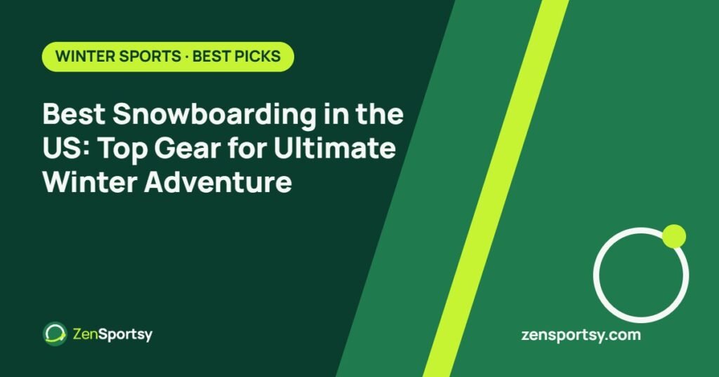 Best Snowboarding in the US: Top Gear for Ultimate Winter Adventure – ZenSportsy guide cover