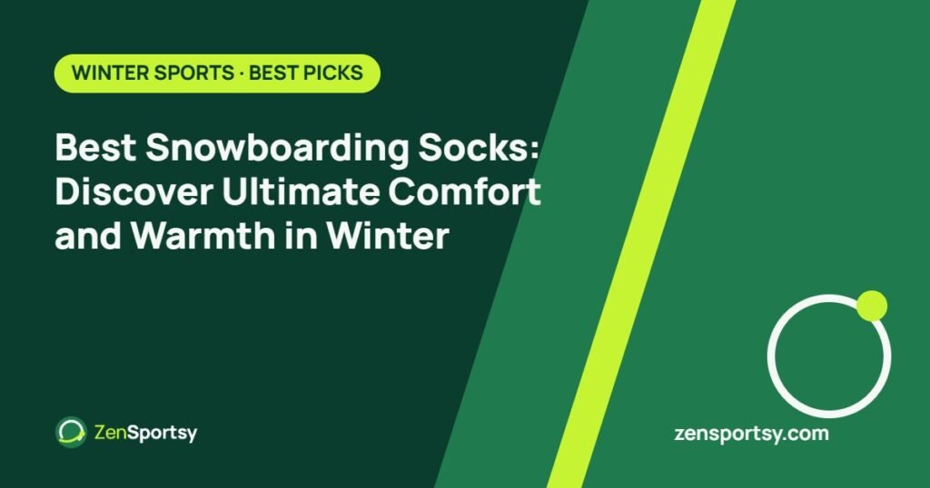 Best Snowboarding Socks: Discover Ultimate Comfort and Warmth in Winter – ZenSportsy guide cover
