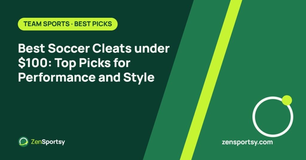 Best Soccer Cleats under $100: Top Picks for Performance and Style – ZenSportsy guide cover