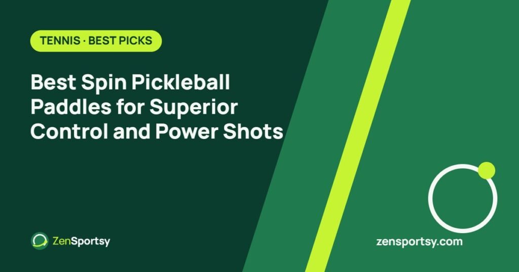 Best Spin Pickleball Paddles for Superior Control and Power Shots โ ZenSportsy guide cover