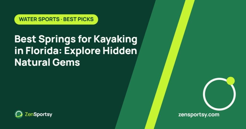 Best Springs for Kayaking in Florida: Explore Hidden Natural Gems – ZenSportsy guide cover