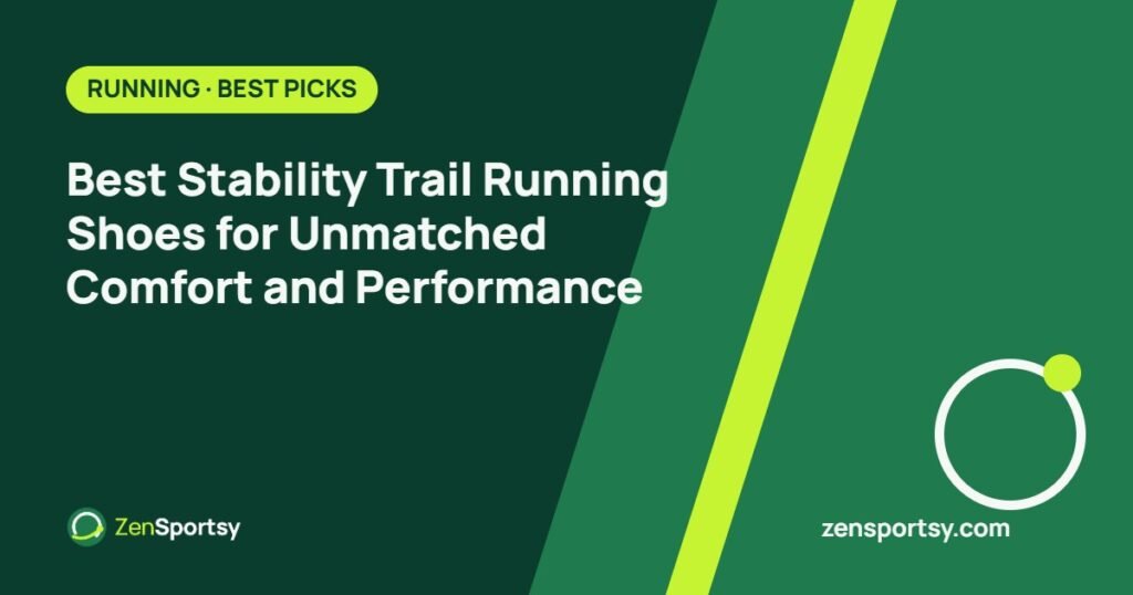 Best Stability Trail Running Shoes for Unmatched Comfort and Performance – ZenSportsy guide cover