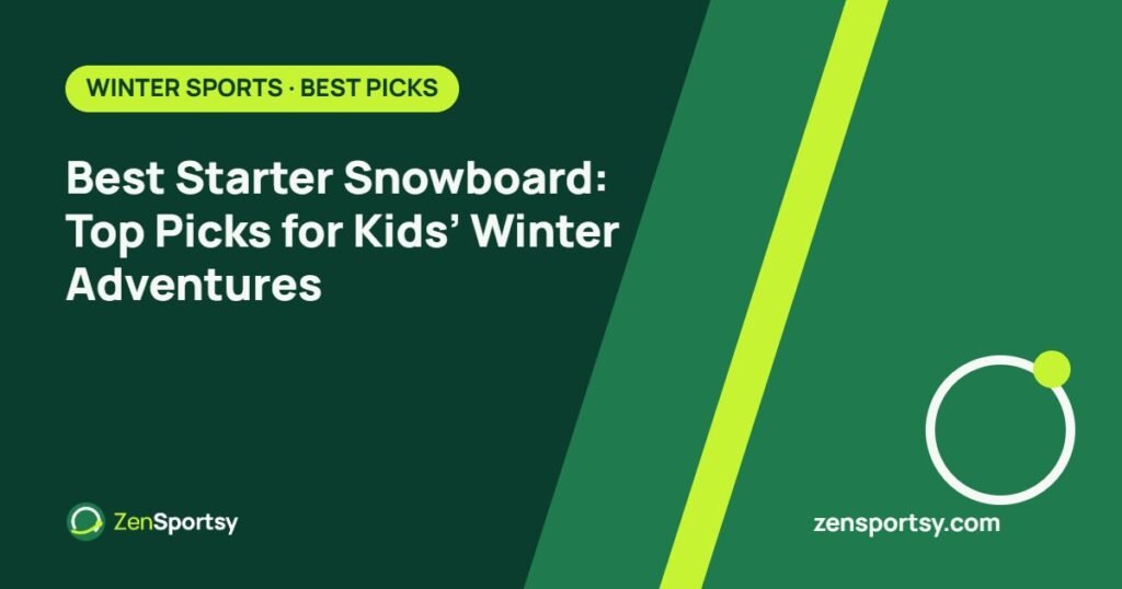 Best Starter Snowboard: Top Picks for Kids’ Winter Adventures – ZenSportsy guide cover