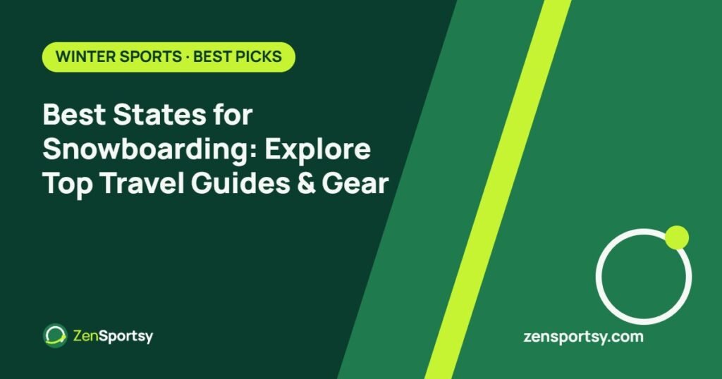 Best States for Snowboarding: Explore Top Travel Guides & Gear – ZenSportsy guide cover