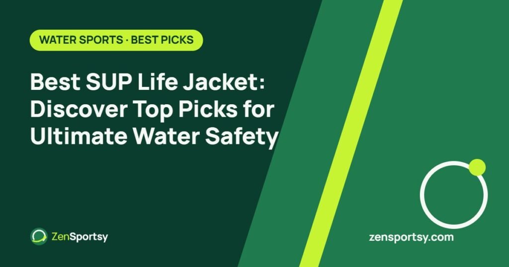 Best SUP Life Jacket: Discover Top Picks for Ultimate Water Safety – ZenSportsy guide cover