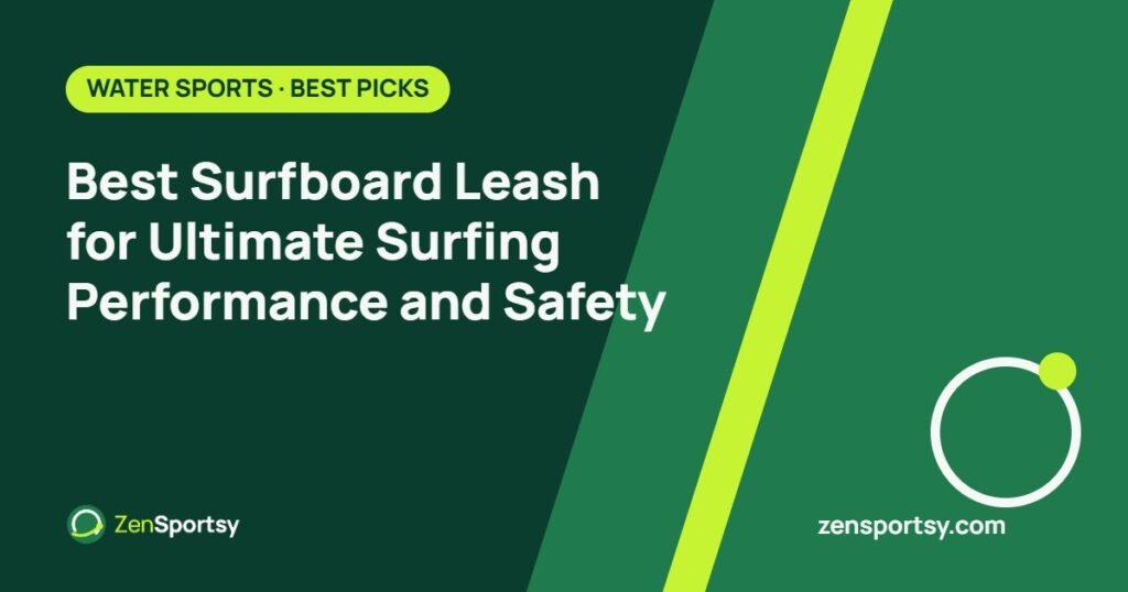 Best Surfboard Leash for Ultimate Surfing Performance and Safety – ZenSportsy guide cover