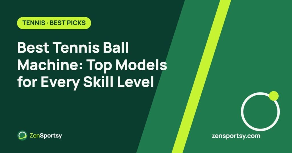 Best Tennis Ball Machine: Top Models for Every Skill Level – ZenSportsy guide cover