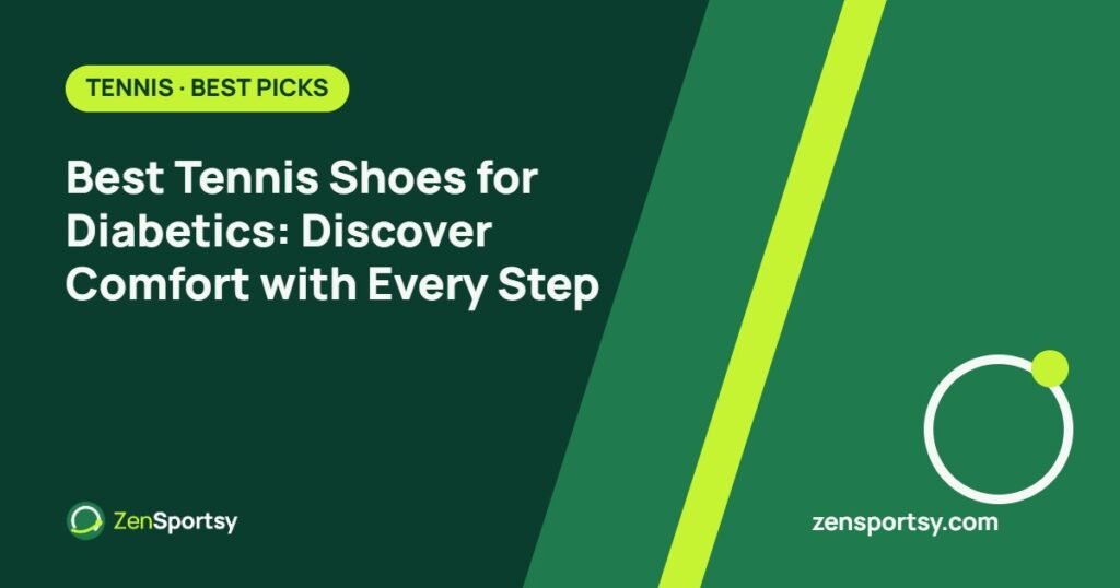 Best Tennis Shoes for Diabetics: Discover Comfort with Every Step – ZenSportsy guide cover