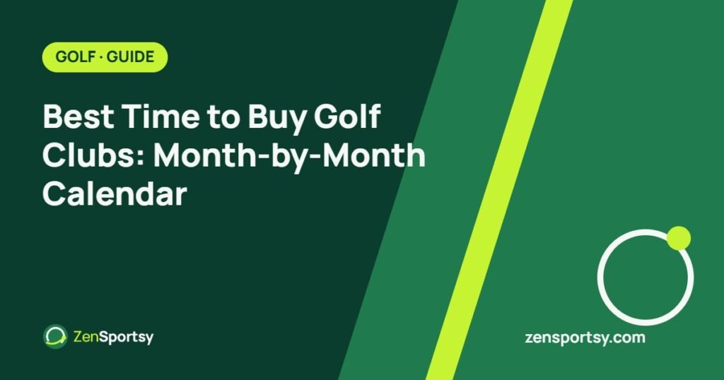 Best Time to Buy Golf Clubs: A Month-by-Month Buying Calendar – ZenSportsy guide cover