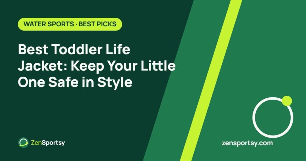 Best Toddler Life Jacket: Keep Your Little One Safe in Style – ZenSportsy guide cover