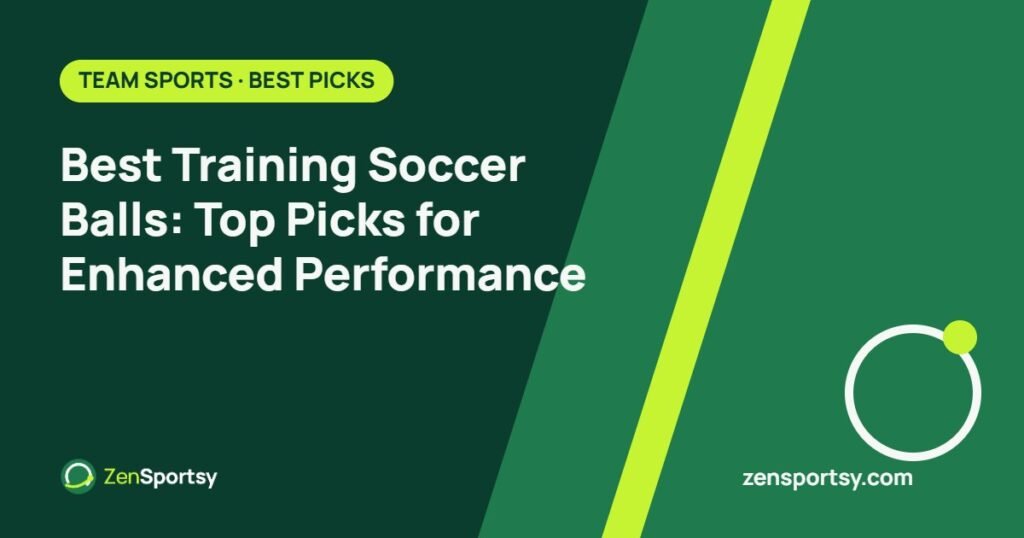Best Training Soccer Balls: Top Picks for Enhanced Performance – ZenSportsy guide cover