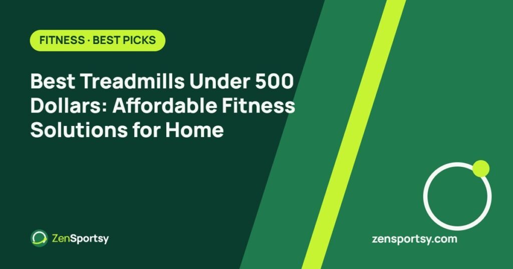 Best Treadmills Under 500 Dollars: Affordable Fitness Solutions for Home – ZenSportsy guide cover