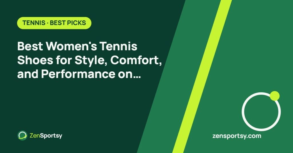 Best Women's Tennis Shoes for Style, Comfort, and Performance on the Court – ZenSportsy guide cover