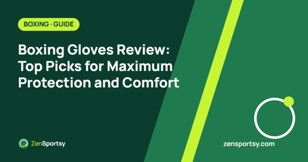 Boxing Gloves Review: Top Picks for Maximum Protection and Comfort – ZenSportsy guide cover