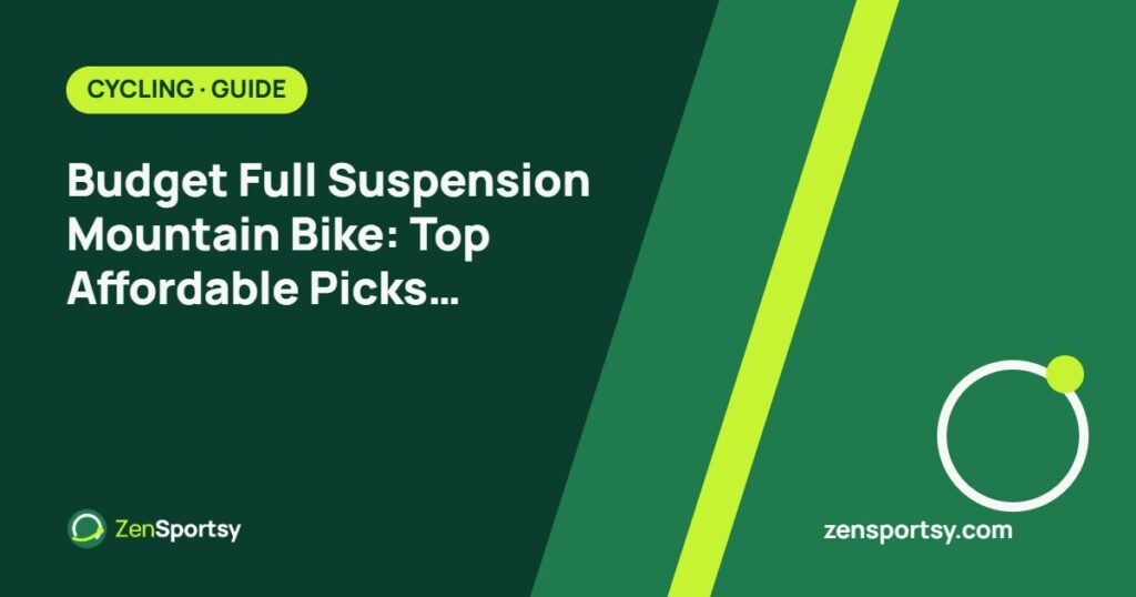 Budget Full Suspension Mountain Bike: Top Affordable Picks for Adventure Seekers – ZenSportsy guide cover