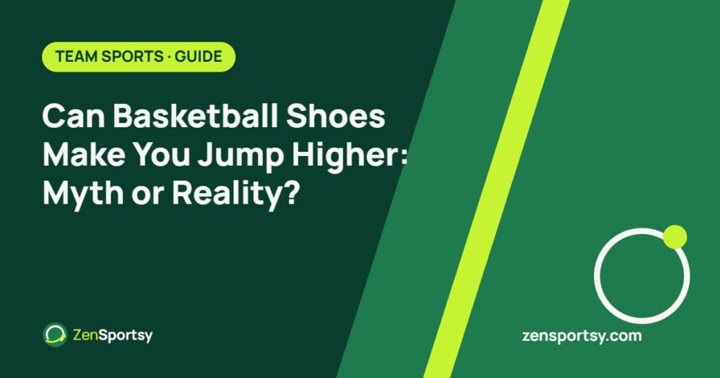 Can Basketball Shoes Make You Jump Higher: Myth or Reality? – ZenSportsy guide cover