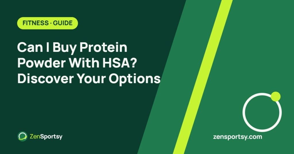 Can I Buy Protein Powder With HSA? Discover Your Options – ZenSportsy guide cover