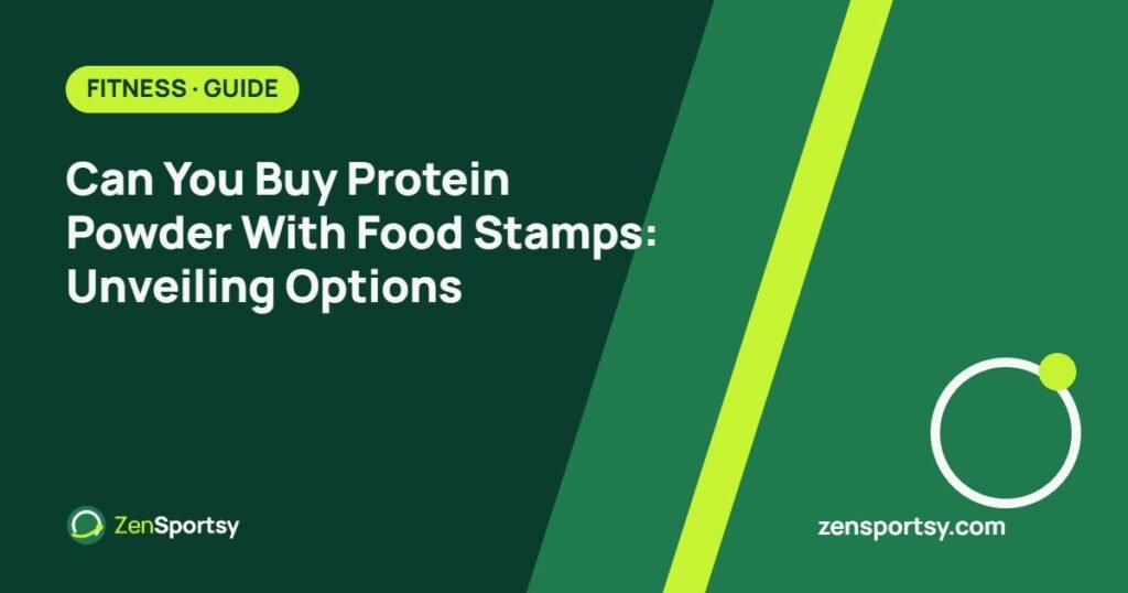 Can You Buy Protein Powder With Food Stamps: Unveiling Options – ZenSportsy guide cover