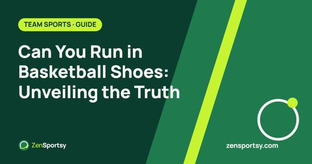 Can You Run in Basketball Shoes: Unveiling the Truth – ZenSportsy guide cover