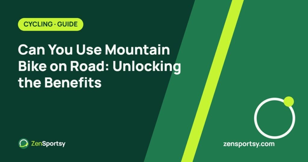 Can You Use Mountain Bike on Road: Unlocking the Benefits – ZenSportsy guide cover