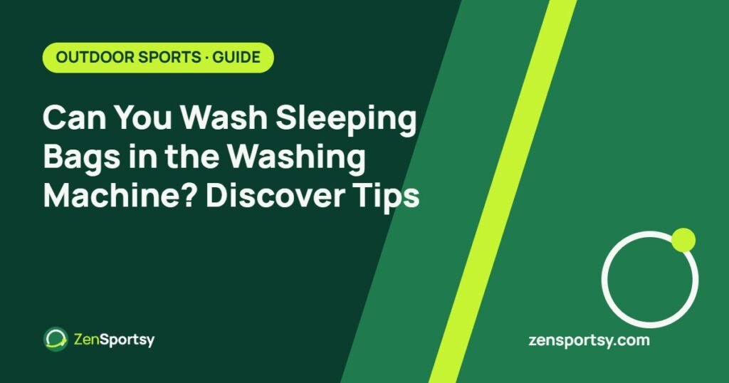 Can You Wash Sleeping Bags in the Washing Machine? Discover Tips – ZenSportsy guide cover
