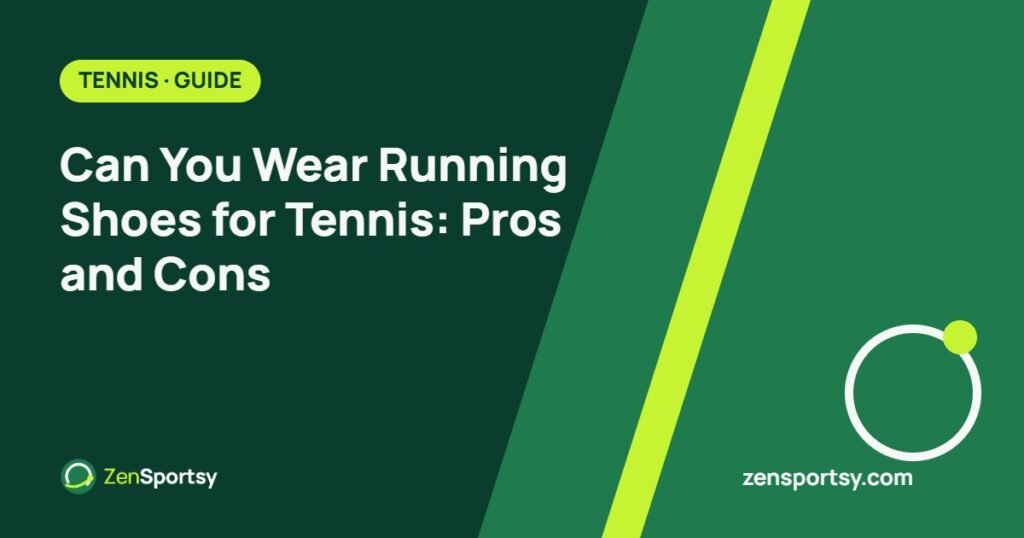 Can You Wear Running Shoes for Tennis: Pros and Cons โ ZenSportsy guide cover
