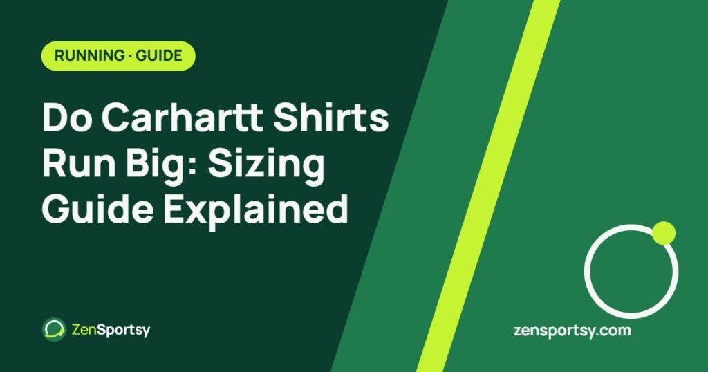 Do Carhartt Shirts Run Big: Sizing Guide Explained – ZenSportsy guide cover